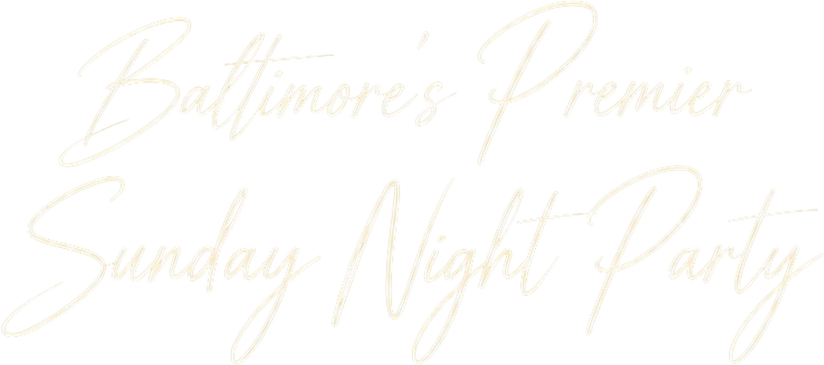 Baltimore's Premier Sunday Night Party